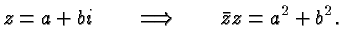 $\displaystyle z=a+bi \qquad\Longrightarrow\qquad \bar z z = a^2+b^2. $