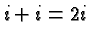 $ i+i = 2i $