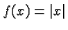 $ f(x)=\vert x\vert $