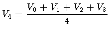 $\displaystyle V_4 = \frac{V_0 + V_1 + V_2 + V_3}{4}$