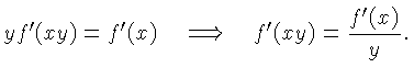 $\displaystyle yf'(xy) = f'(x)\quad\Longrightarrow\quad f'(xy) = \frac{f'(x)}{y}.$