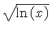 $ \sqrt {\ln \left( x \right) } $